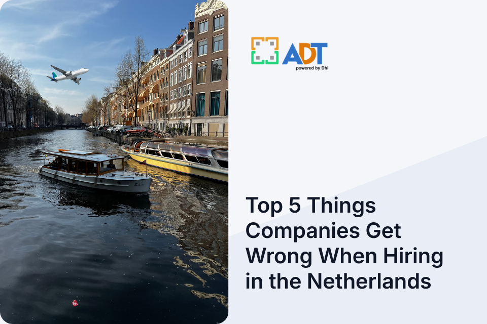 Top 5 Things Companies Get Wrong When Hiring in the Netherlands